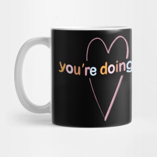 You're doing great! Mug